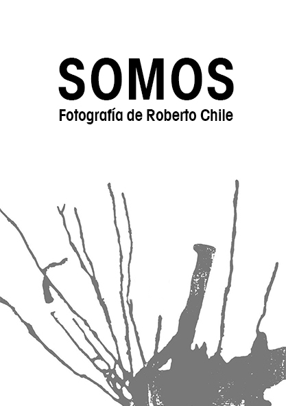 Catálogo: Somos. Fotografía de Roberto Chile. (Libro)